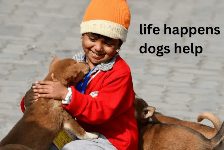 life happens dogs help